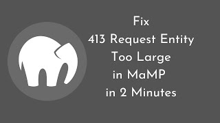 How to Fix 413 Request Entity Too Large in MAMP in 2 Minutes  MAMP [upl. by Ahtinak]