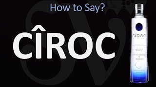 How to Pronounce Ciroc CORRECTLY [upl. by Grishilde]