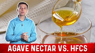 Agave Nectar vs High Fructose Corn Syrup WHICH IS BETTER – Dr Berg [upl. by Nilved]