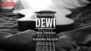 ♫ Dewi  Threesixty AKUSTIK KARAOKE [upl. by Oza]