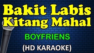 BAKIT LABIS KITANG MAHAL  Boyfriends HD Karaoke [upl. by Raviv462]