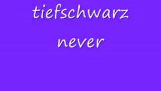 tiefschwarz never [upl. by Akihsal]