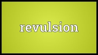 Revulsion Meaning [upl. by Atterg]