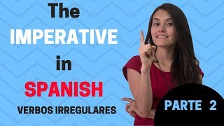 The Imperative in Spanish Irregular verbs PARTE 2 [upl. by Aim]