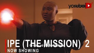 Ipe The Mission 2 Latest Yoruba Movie 2022 Drama Starring Doris Simeon  Peace Urhiefe  Okele [upl. by Norad]