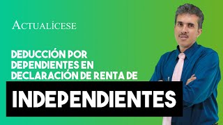 Deducción por dependientes en la declaración de renta de un independiente [upl. by Madi]