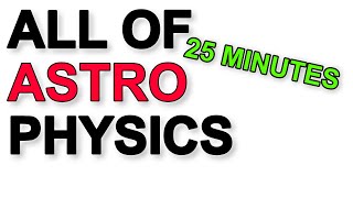 A Level Physics Revision All of Astrophysics in under 25 minutes [upl. by Gerladina247]