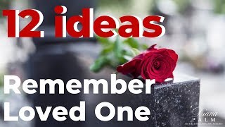 12 WAYS TO MEMORIALIZE A LOVED ONE WHO HAS PASSED [upl. by Sparke138]