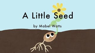 A Little Seed by Mabel Watts  Childrens Poem [upl. by Nittirb]