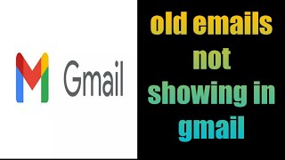 how to fix old emails not showing in gmail  how to get old emails in Gmail [upl. by Zonnya963]