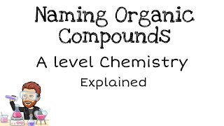 Naming Organic Compounds  IUPAC  A level Chemistry [upl. by Adnarem391]