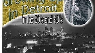 Growing Up In Detroit in the 50s and 60s [upl. by Aniaz]