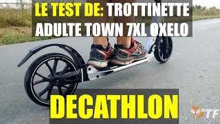 Le test de Trottinette adulte Town 7XL OXELO  DECATHLON [upl. by Shirline590]