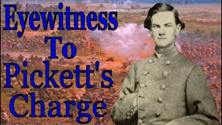 Eyewitness to Picketts Charge [upl. by Elconin]