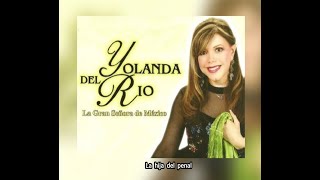 YOLANDA DEL RÍO  LA HIJA DEL PENAL LETRA [upl. by Myers]