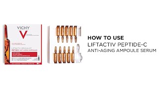 How To Use Vichys LiftActiv PeptideC AntiAging Ampoule Serum [upl. by Venita]