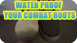 HOW TO Waterproof your combat boots [upl. by Ykcub]