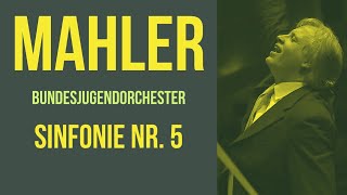 Mahler 5 Sinfonie ∙ Bundesjugendorchester ∙ Markus Stenz [upl. by Alakcim]