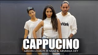 Cappuccino  Melvin Louis ft R Naaz  Arunima Dey [upl. by Rosalyn393]