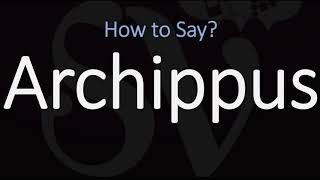 How to Pronounce Archippus CORRECTLY [upl. by Dent]