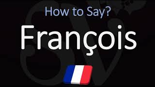 How to Pronounce François CORRECTLY [upl. by Eon]