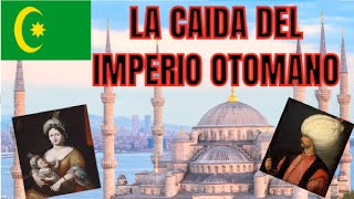 La caída del imperio Otomano Resumen [upl. by Pennington]