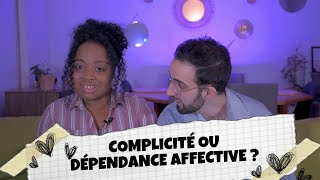 Complicité ou dépendance affective [upl. by Casimir]