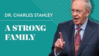 A Strong Family – Dr Charles Stanley [upl. by Nobile490]