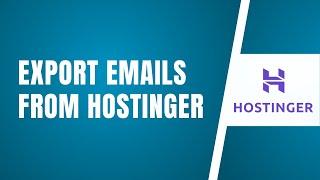 How To Export Emails From Hostinger  Email Backup Emails [upl. by Eityak]