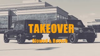 Takeover Slowed amp Reverb [upl. by Remington]