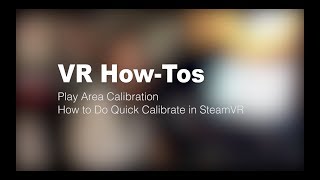 VR HowTos SteamVR Quick Calibrate Play Area [upl. by Llenrahc]