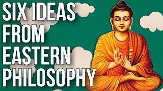 Six Ideas From Eastern Philosophy [upl. by Saunders]