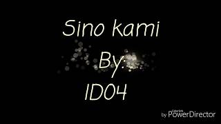 Sino Kami  ID04lyrics [upl. by Raasch80]