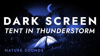 Tent in Heavy Rain and Thunder  Black Screen  Thunderstorm Sounds for Sleeping [upl. by Neeuq133]