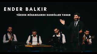 Ender BALKIR  Yüksek Minarede Kandiller Yanar [upl. by Yuh]