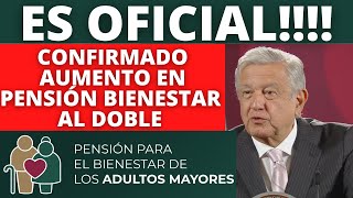 CONFIRMADO AUMENTO de la PENSIÓN BIENESTAR será al DOBLE Pensión Adulto Mayor 65 66 67 68 y MÁS [upl. by Amalbergas499]