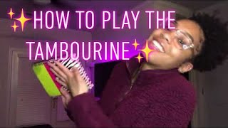 HOW TO PLAY THE TAMBOURINE For Beginners PT 1 [upl. by Pepe67]