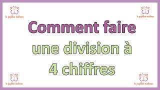 Comment faire une division a 4 chiffres au dividende [upl. by Arty260]