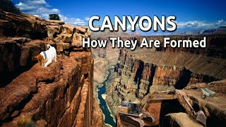 Canyons  How They Are Formed [upl. by Opiuuk]