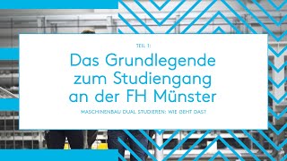 Maschinenbau dual studieren Das Grundlegende zum Studiengang an der FH Münster Teil 1 [upl. by Enyedy590]