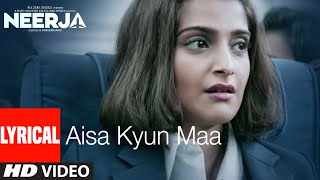 AISA KYUN MAA Lyrical  NEERJA  Sonam Kapoor  Prasoon Joshi  TSeries [upl. by Jauch715]