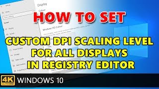 How to set Custom DPI Scaling Level for all displays in Registry Editor on Windows 10 [upl. by Wieren]