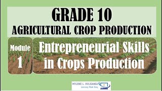 TLE AGRICULTURAL CROP PRODUCTION 10 Lesson 1 ENTREPRENEURIAL SKILLS IN CROPS PRODUCTION [upl. by Relyuc]