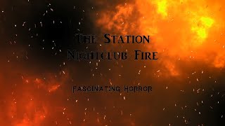 The Station Nightclub Fire  A Short Documentary  Fascinating Horror [upl. by Pinelli]