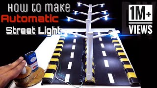 How to make Automatic Street light DIY [upl. by Foss461]