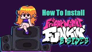 How To Install Friday Night Funkin B Sides Mod [upl. by Hanus]