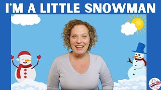 Im A Little Snowman  Preschool Song with Movement  Winter Song for Kids [upl. by Maxim]