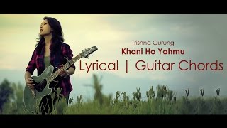 Trishna Gurung  Khani ho yahmu lyrical video with guitar chords [upl. by Lletnom]