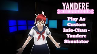 Play As Custom Info Chan  Yandere Simulator [upl. by Alexandra]