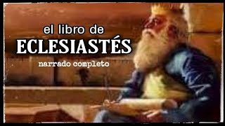 el libro de ECLESIASTÉS AUDIOLIBRO narrado completo [upl. by Li29]